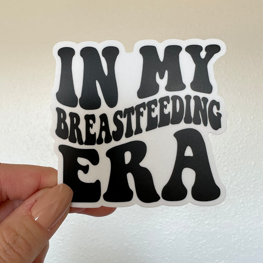 In My Breastfeeding Era sticker