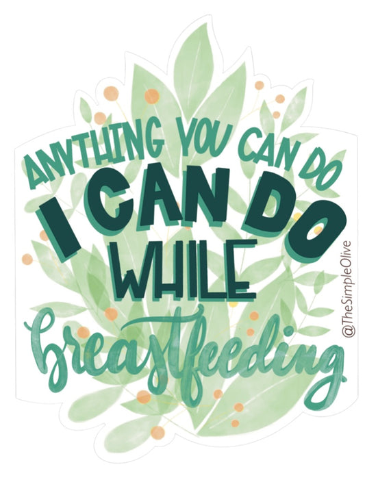 I can do anything while Breastfeeding Sticker