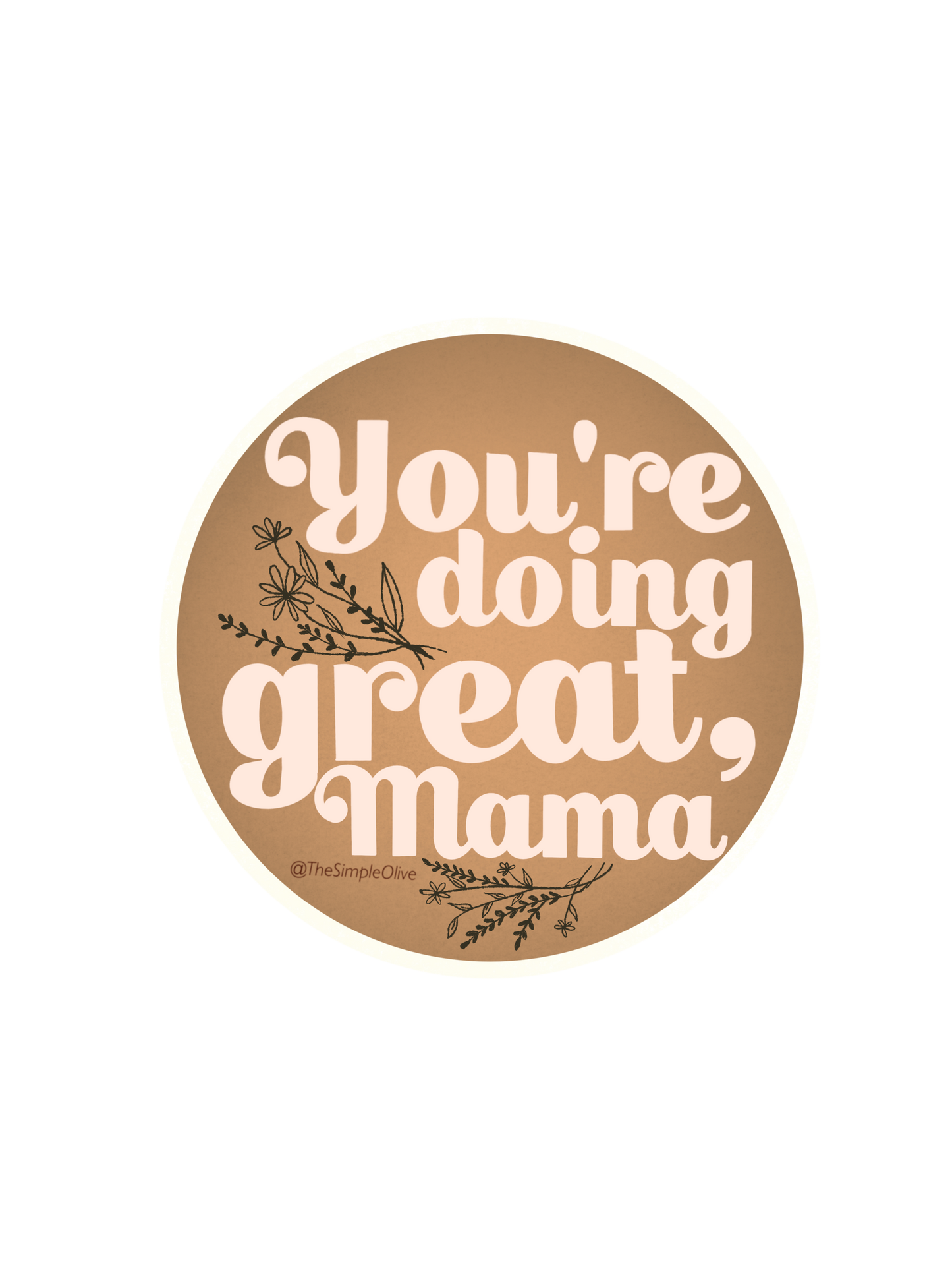 You’re doing great, Mama Sticker